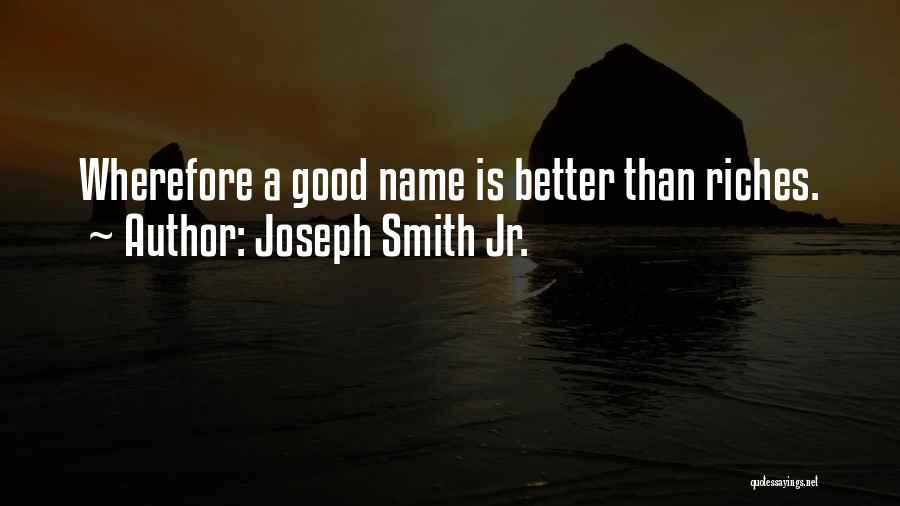 Good Names Quotes By Joseph Smith Jr.