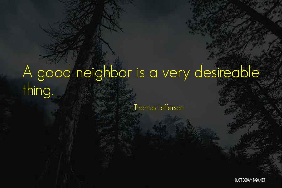 Good Neighbor Quotes By Thomas Jefferson Good Neighbor Quotes By Thomas Jefferson