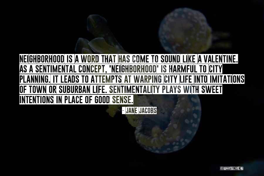 Good Neighborhoods Quotes By Jane Jacobs Good Neighborhoods Quotes By Jane Jacobs