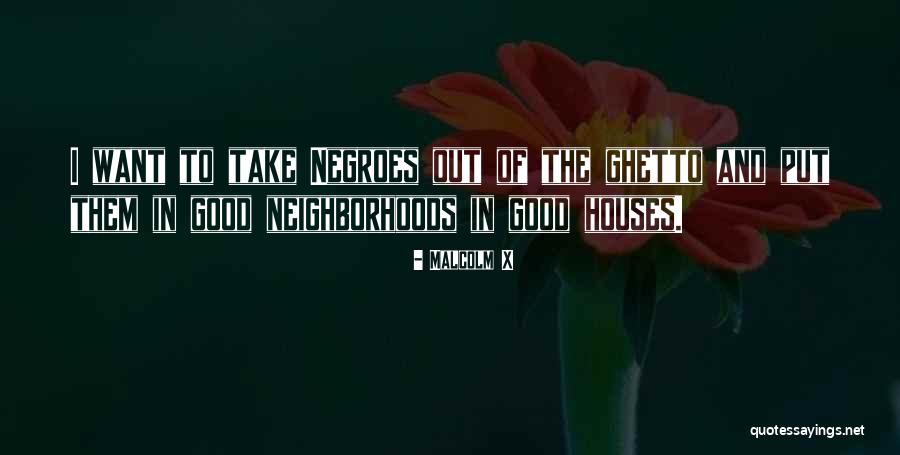 Good Neighborhoods Quotes By Malcolm X Good Neighborhoods Quotes By Malcolm X