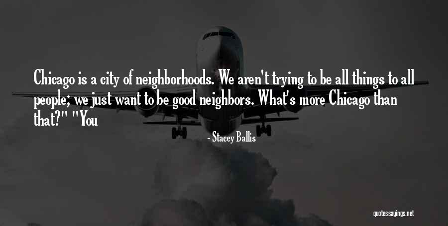 Good Neighborhoods Quotes By Stacey Ballis