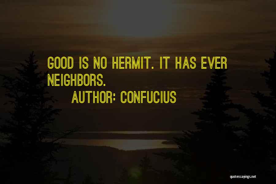 Good Neighbors Quotes By Confucius