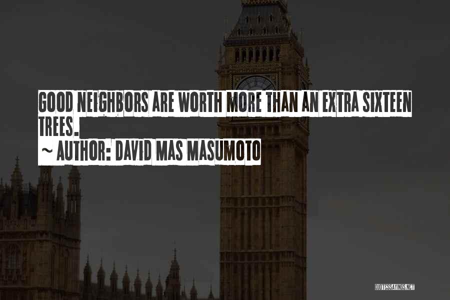 Good Neighbors Quotes By David Mas Masumoto