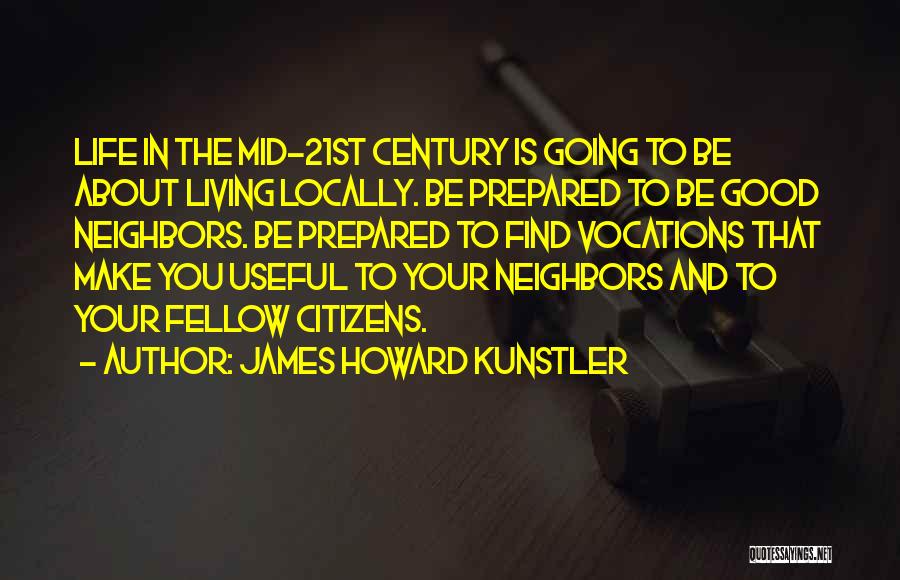 Good Neighbors Quotes By James Howard Kunstler