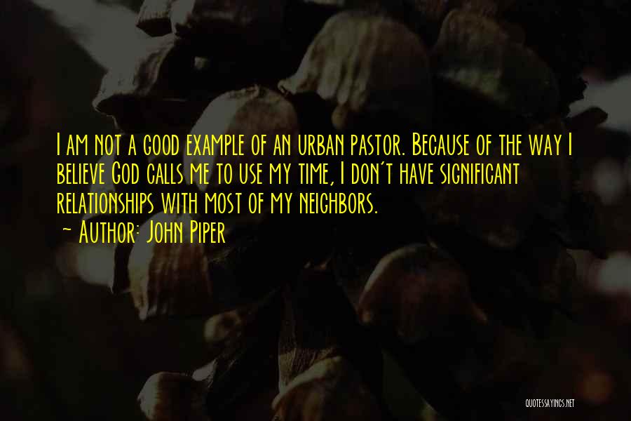 Good Neighbors Quotes By John Piper