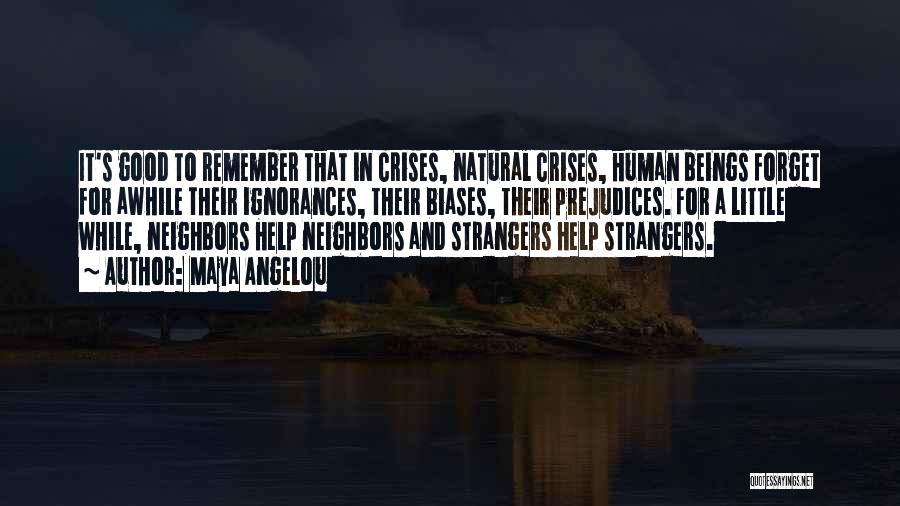 Good Neighbors Quotes By Maya Angelou