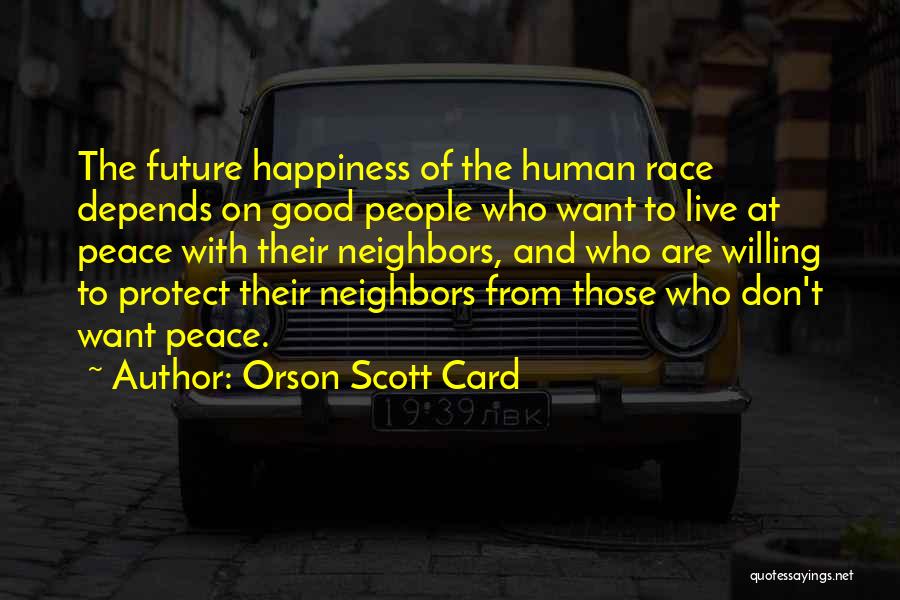 Good Neighbors Quotes By Orson Scott Card