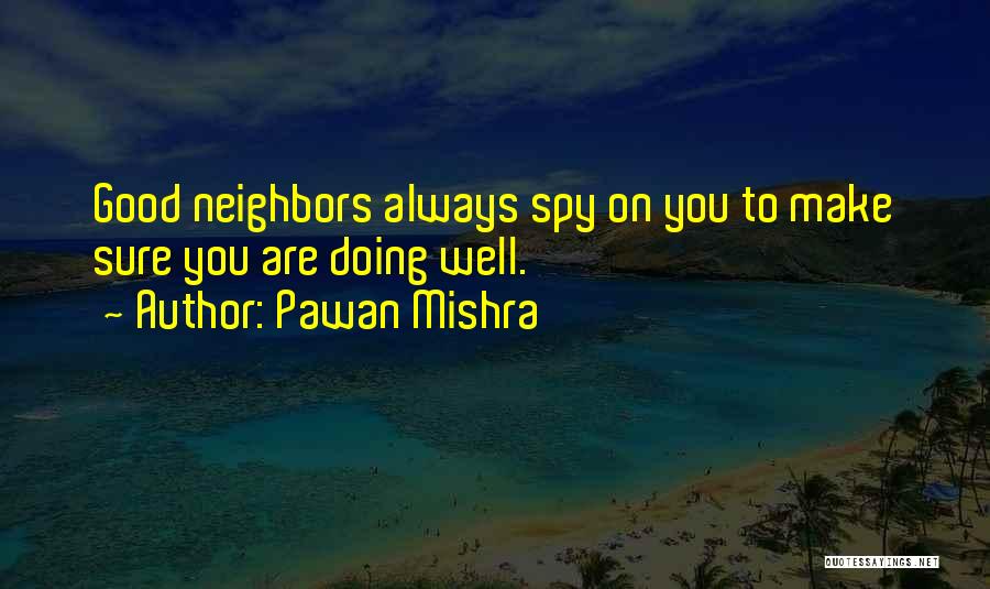 Good Neighbors Quotes By Pawan Mishra