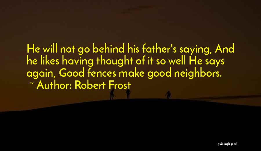 Good Neighbors Quotes By Robert Frost