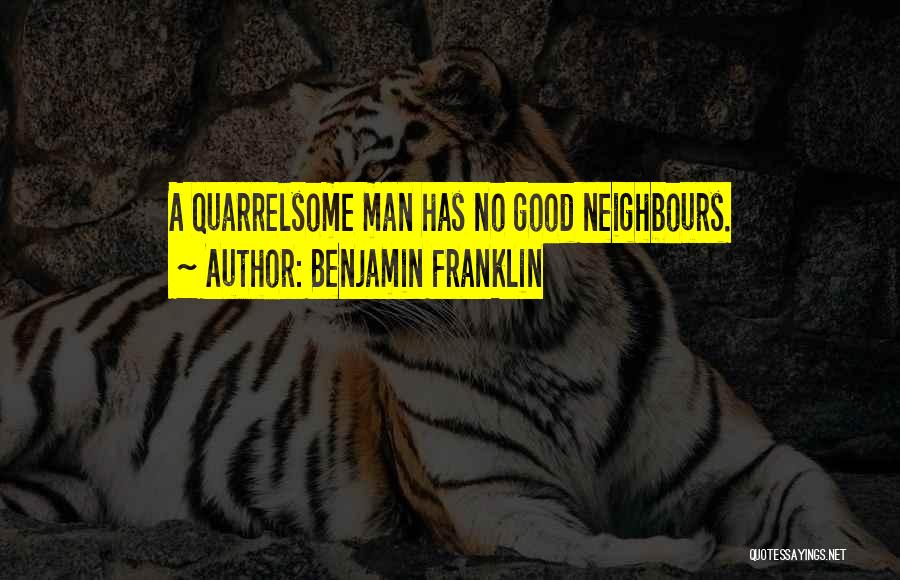 Good Neighbours Quotes By Benjamin Franklin