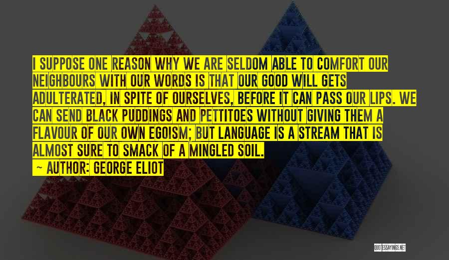 Good Neighbours Quotes By George Eliot