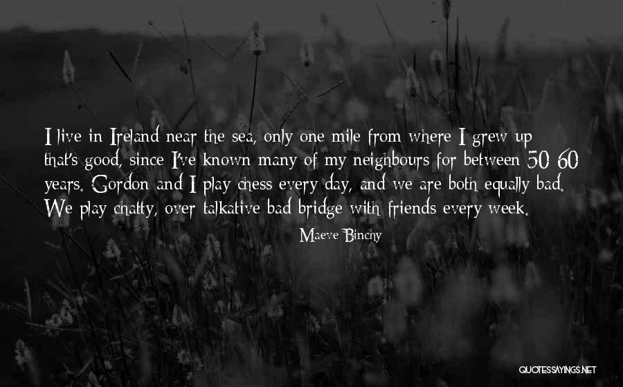 Good Neighbours Quotes By Maeve Binchy