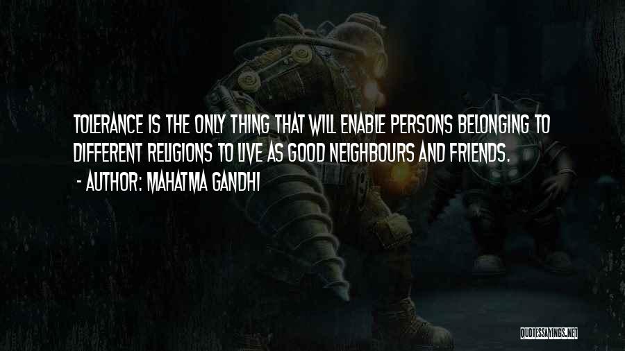 Good Neighbours Quotes By Mahatma Gandhi