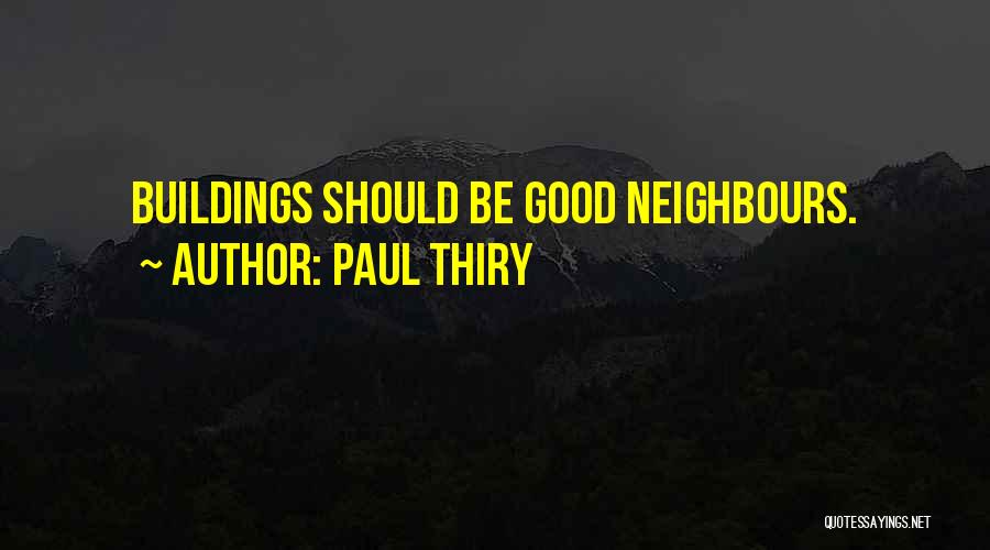 Good Neighbours Quotes By Paul Thiry