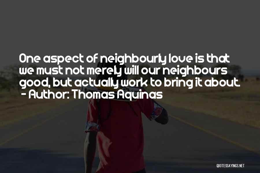 Good Neighbours Quotes By Thomas Aquinas