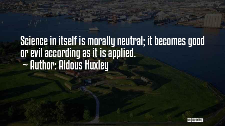 Good Neutral Quotes By Aldous Huxley