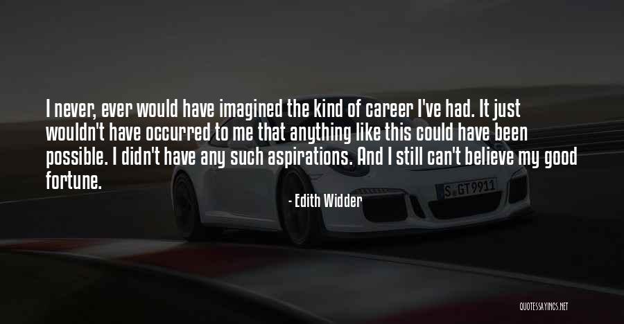 Good Never Have I Ever Quotes By Edith Widder Good Never Have I Ever Quotes By Edith Widder