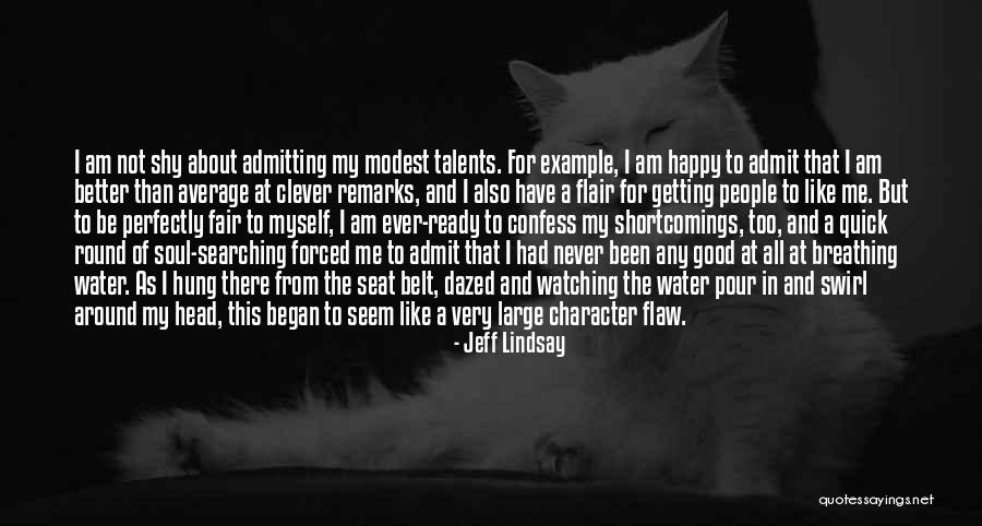 Good Never Have I Ever Quotes By Jeff Lindsay Good Never Have I Ever Quotes By Jeff Lindsay