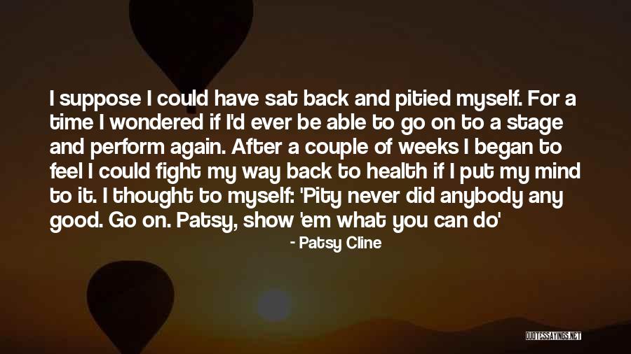 Good Never Have I Ever Quotes By Patsy Cline Good Never Have I Ever Quotes By Patsy Cline