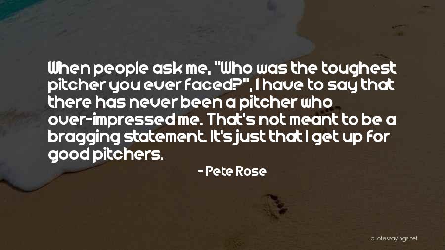 Good Never Have I Ever Quotes By Pete Rose