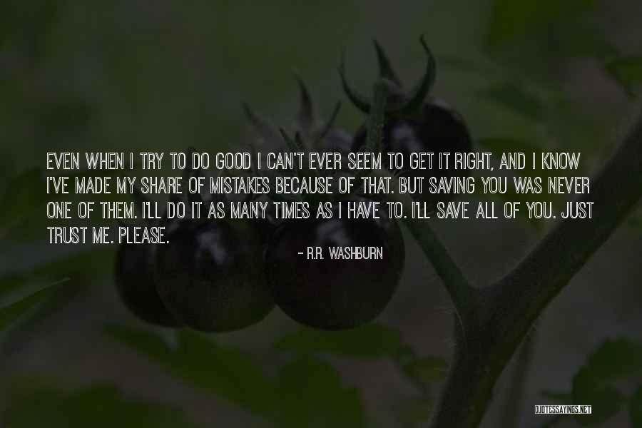 Good Never Have I Ever Quotes By R.R. Washburn Good Never Have I Ever Quotes By R.R. Washburn