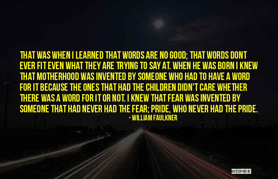 Good Never Have I Ever Quotes By William Faulkner Good Never Have I Ever Quotes By William Faulkner