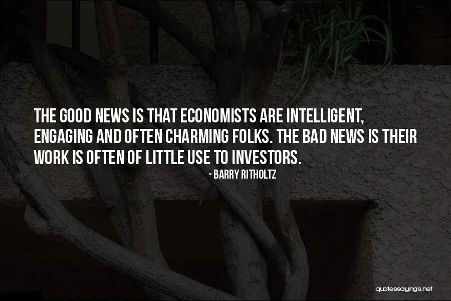 Good News And Bad News Quotes By Barry Ritholtz Good News And Bad News Quotes By Barry Ritholtz