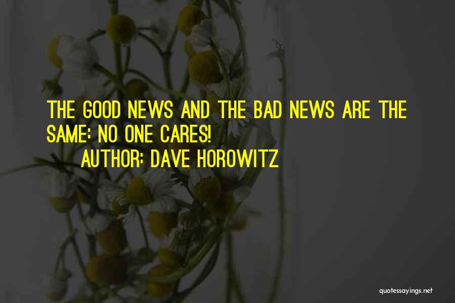 Good News And Bad News Quotes By Dave Horowitz
