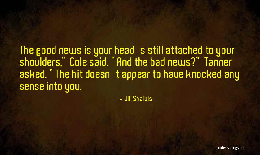 Good News And Bad News Quotes By Jill Shalvis