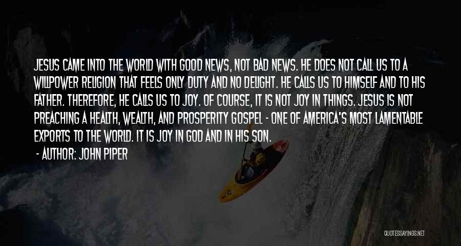 Good News And Bad News Quotes By John Piper