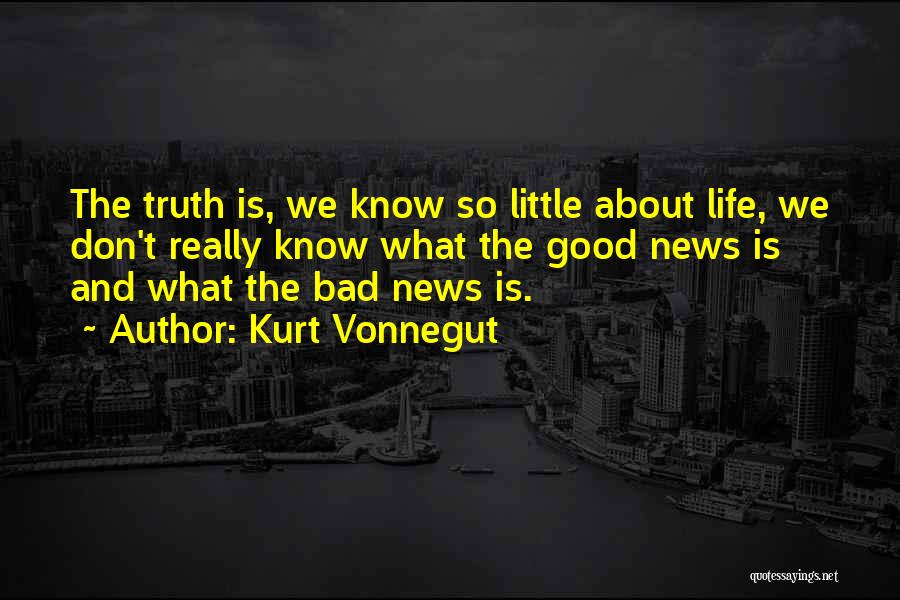 Good News And Bad News Quotes By Kurt Vonnegut