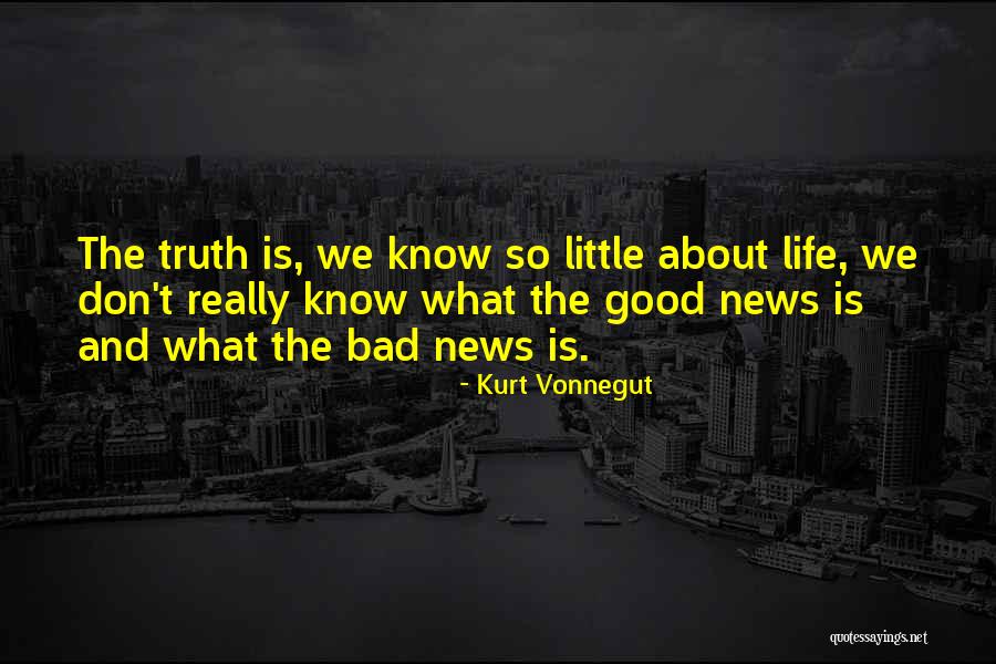 Good News And Bad News Quotes By Kurt Vonnegut