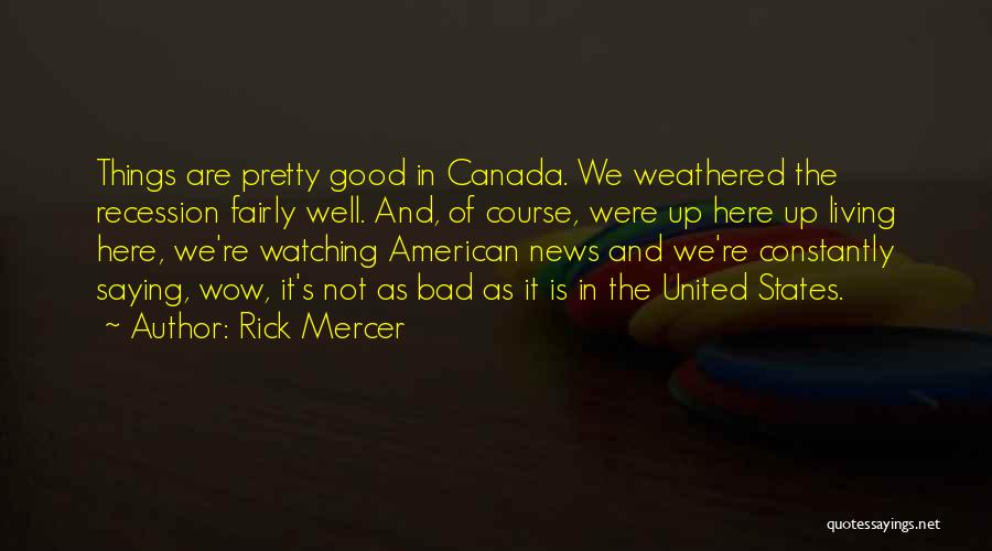 Good News And Bad News Quotes By Rick Mercer
