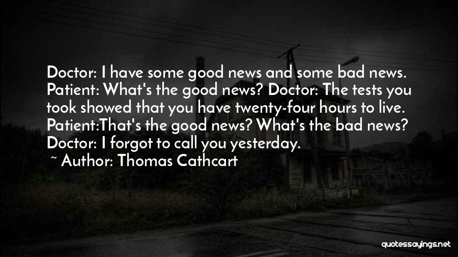 Good News And Bad News Quotes By Thomas Cathcart