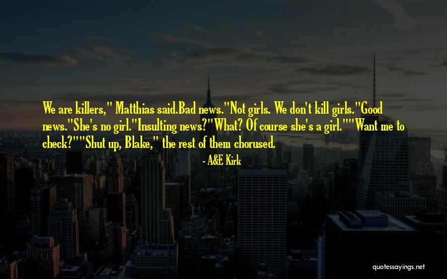 Good News Bad News Quotes By A&E Kirk Good News Bad News Quotes By A&E Kirk