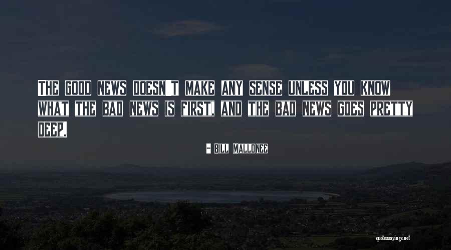 Good News Bad News Quotes By Bill Mallonee Good News Bad News Quotes By Bill Mallonee
