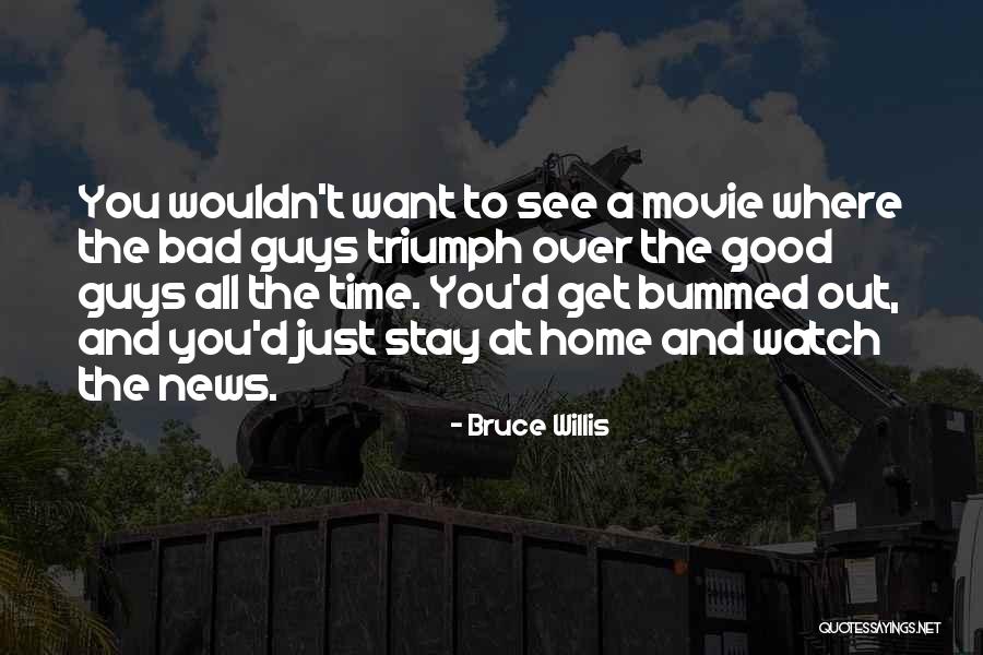 Good News Bad News Quotes By Bruce Willis Good News Bad News Quotes By Bruce Willis