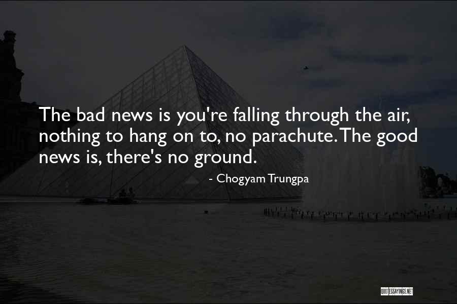 Good News Bad News Quotes By Chogyam Trungpa Good News Bad News Quotes By Chogyam Trungpa