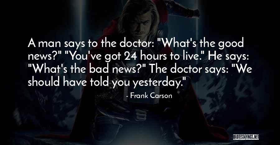 Good News Bad News Quotes By Frank Carson Good News Bad News Quotes By Frank Carson