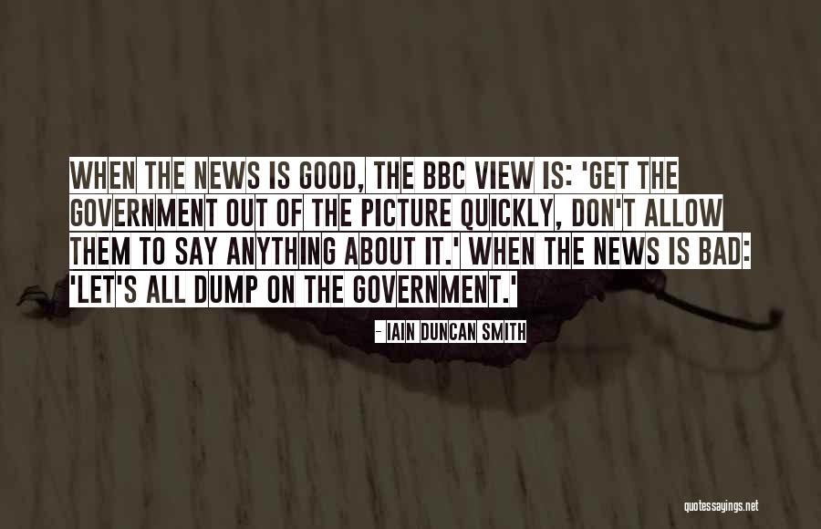 Good News Bad News Quotes By Iain Duncan Smith