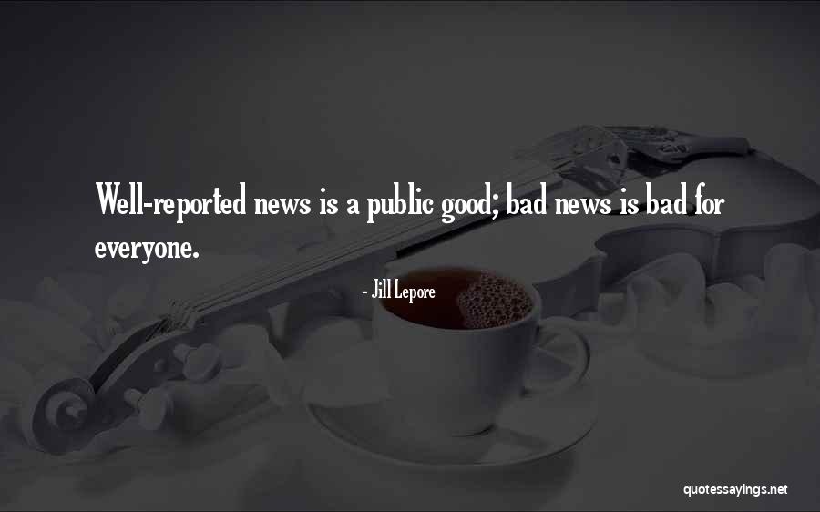 Good News Bad News Quotes By Jill Lepore