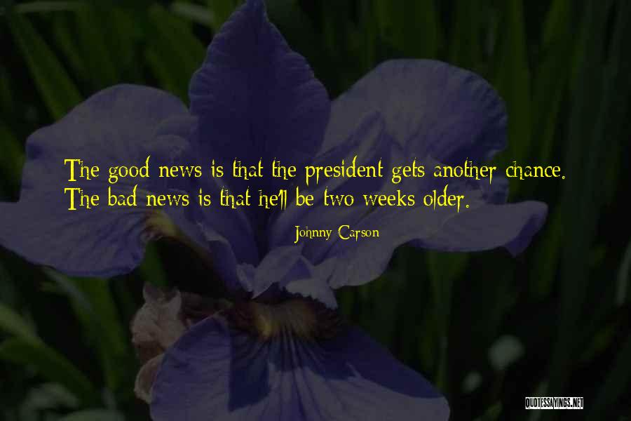 Good News Bad News Quotes By Johnny Carson Good News Bad News Quotes By Johnny Carson