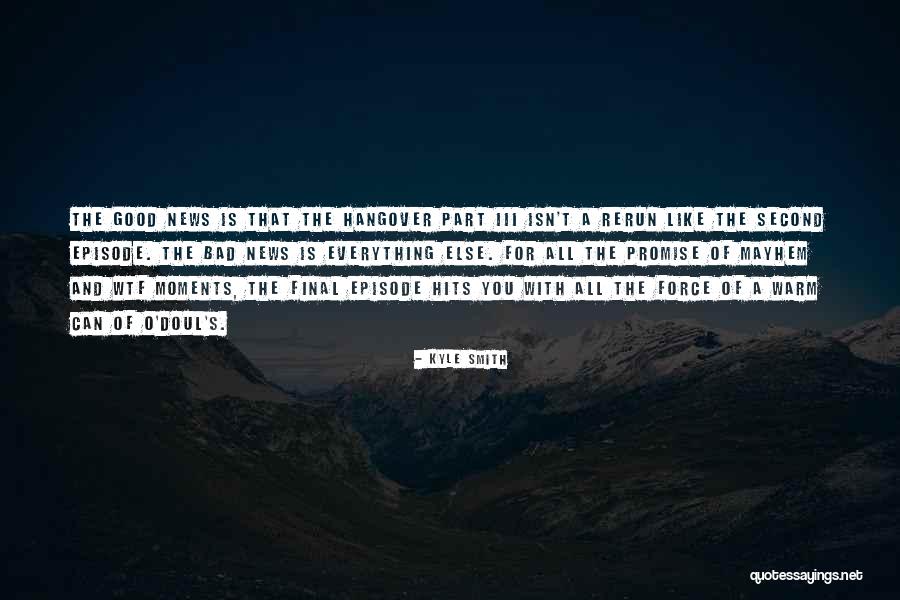 Good News Bad News Quotes By Kyle Smith Good News Bad News Quotes By Kyle Smith