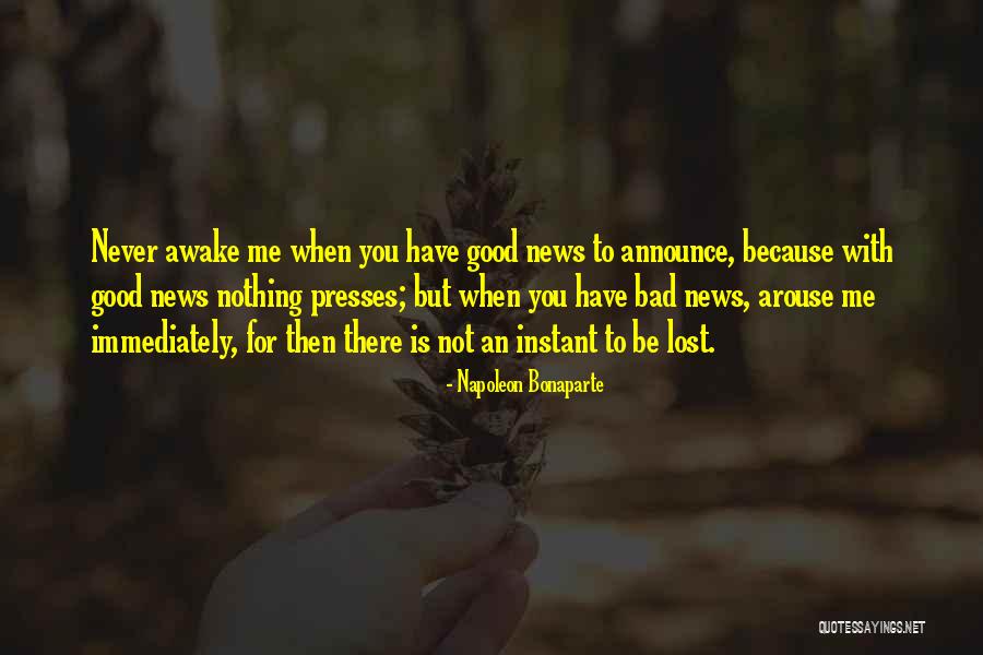 Good News Bad News Quotes By Napoleon Bonaparte Good News Bad News Quotes By Napoleon Bonaparte