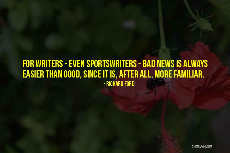 Good News Bad News Quotes By Richard Ford Good News Bad News Quotes By Richard Ford