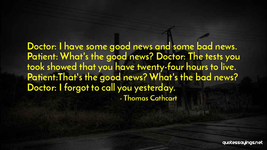 Good News Bad News Quotes By Thomas Cathcart Good News Bad News Quotes By Thomas Cathcart