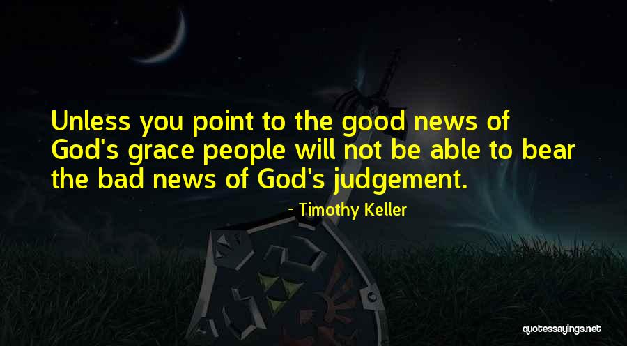 Good News Bad News Quotes By Timothy Keller