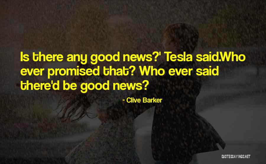 Good News Funny Quotes By Clive Barker Good News Funny Quotes By Clive Barker