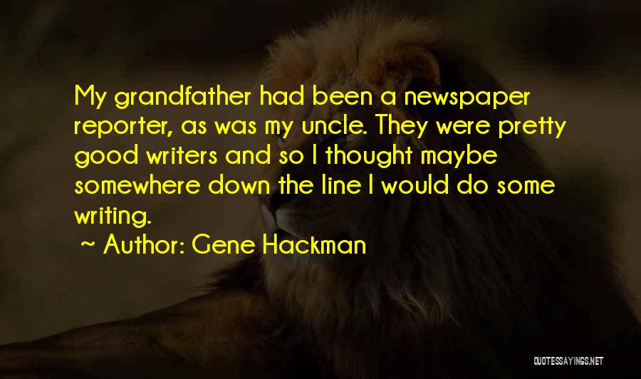 Good Newspaper Quotes By Gene Hackman