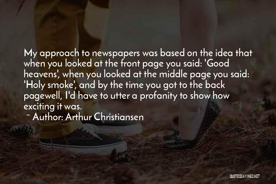 Good Newspapers Quotes By Arthur Christiansen